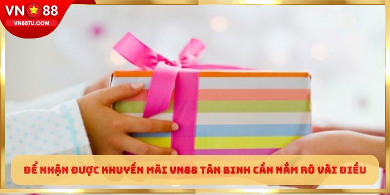 Để nhận được khuyến mãi VN88 tân binh cần nắm rõ vài điều