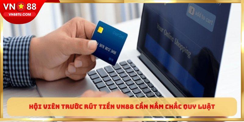 Hội viên trước rút tiền VN88 cần nắm chắc quy luật